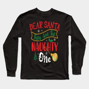 Dear Santa They Are The Naughty One Long Sleeve T-Shirt